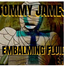 Tommy James - Embalming Fluid EP