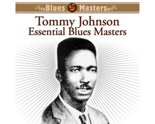 Tommy Johnson - Essential Blues Masters