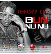 Tommy Lee - Bun Nu Nu