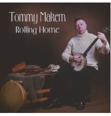 Tommy Makem - Rolling Home