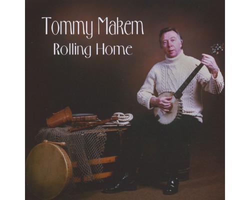 Tommy Makem - Rolling Home