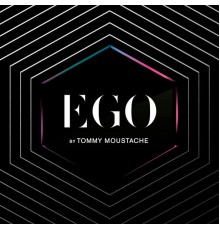 Tommy Moustache - EGO