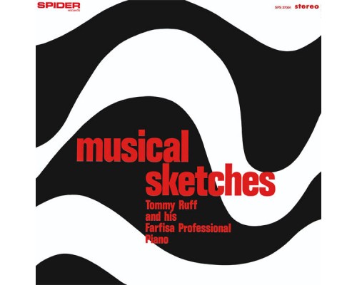 Tommy Ruff - Musical Sketches (Tommy Ruff and His Farfisa Professional Piano Remastered) Tommy Ruff - Musical Sketches (Tommy Ruff and His Farfisa Professional Piano Remastered)