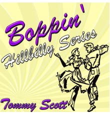 Tommy Scott - Boppin' Hillbilly Series