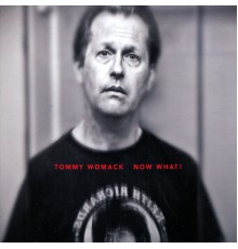 Tommy Womack - Now What!