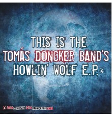 Tomás Doncker Band - Howlin' Wolf EP