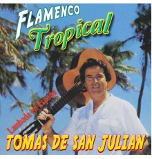 Tomás de San Julián - Flamenco Tropical