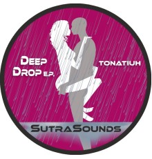 Tonatiuh - Deep Drop EP