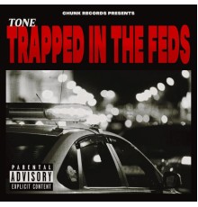 Tone - TRAPPED IN THE FEDS