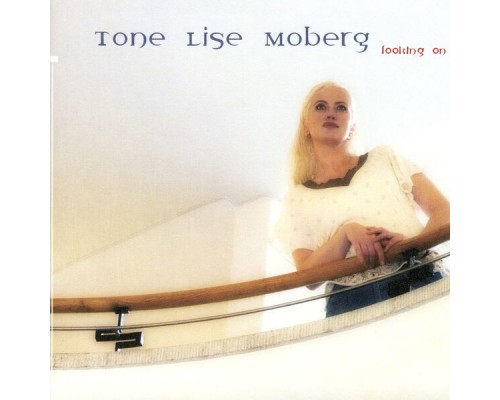 Tone Lise Moberg - Looking On Tone Lise Moberg - Looking On