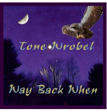 Tone Wrobel - Way Back When