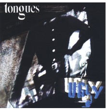 Tongues - ugly