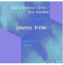Tonhalle-Orchester Zürich - Tonhalle-Orchester Zürich / Otto Ackermann spielen: Johannes Brahms: Symphonie Nr. 3, Op. 90