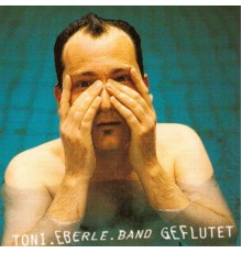 Toni Eberle Band - Geflutet