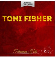 Toni Fisher - Titanium Hits