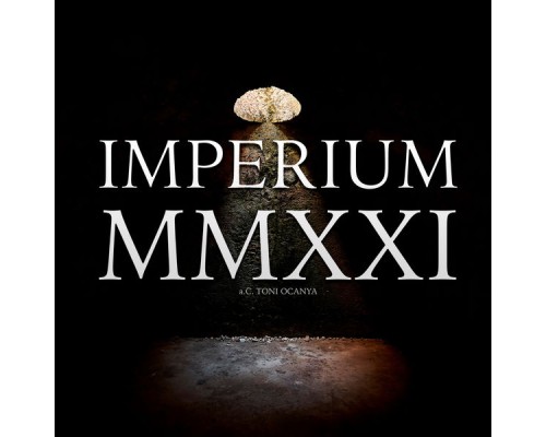 Toni Ocanya - Imperium MMXXI