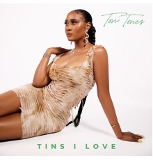 Toni Tones - Tins I Love