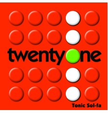 Tonic Sol-Fa - Twenty One