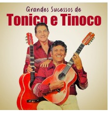 Tonico E Tinoco - Grandes Sucessos de Tonico e Tinoco