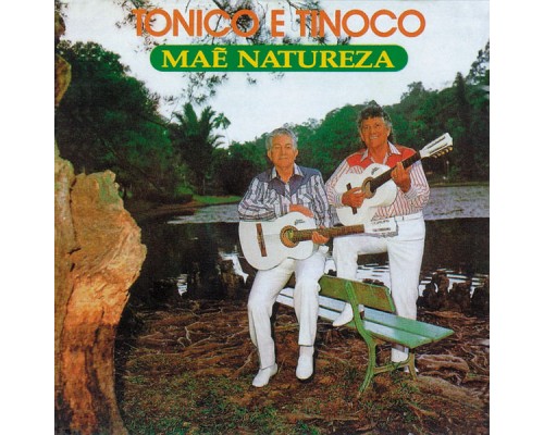 Tonico E Tinoco - Mãe Natureza