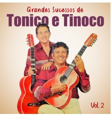 Tonico E Tinoco - Grandes Sucessos de Tonico e Tinoco: Vol. 2