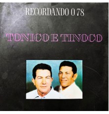 Tonico E Tinoco - Recordando o 78