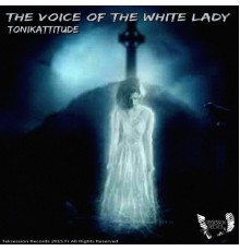 Tonikattitude - The Voice of The White Lady (Original Mix)