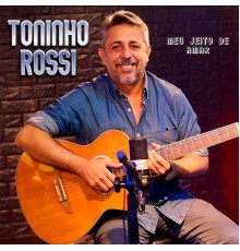 Toninho Rossi - Meu Jeito de Amar