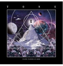 Tons - Filthy Flowers of Doom