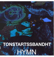 Tonstartssbandht - Hymn