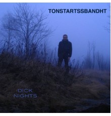 Tonstartssbandht - Dick Nights