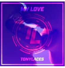 TonyLaces - My Love