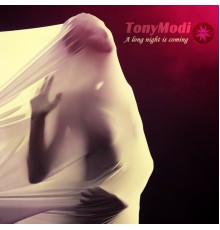 TonyModi - A Long Night Is Coming