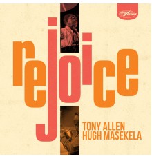 Tony Allen & Hugh Masekela - Rejoice