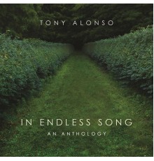 Tony Alonso - In Endless Song