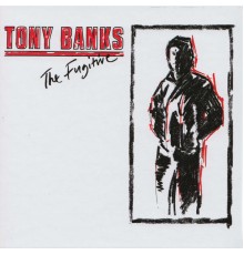 Tony Banks - The Fugitive