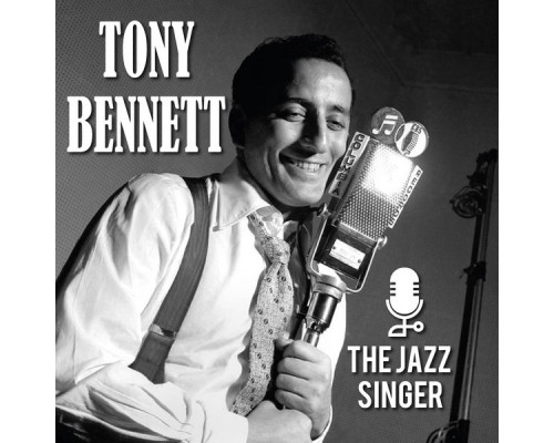 Tony Bennett - Tony Bennett (The Jazz Singer) Tony Bennett - Tony Bennett (The Jazz Singer)