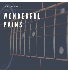 Tony Bennett - Wonderful Pains