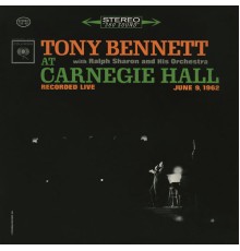 Tony Bennett with Ralph Sharon and His Orchestra - At Carnegie Hall - Recorded Live - June 9, 1962 (Live at Carnegie Hall, New York, NY - June 1962)