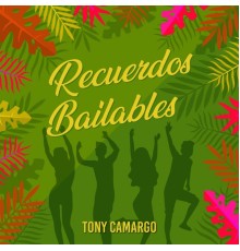 Tony Camargo - Recuerdos Bailables