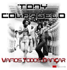 Tony Colangelo - Vamos Todos Dançar