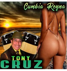 Tony Cruz - Cumbia Reyna