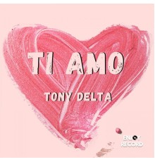 Tony Delta - Ti amo