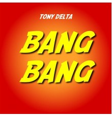 Tony Delta - Bang Bang