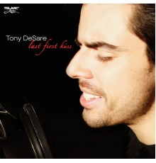 Tony Desare - Last First Kiss