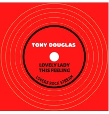 Tony Douglas - Lovers Rock Stream