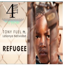 Tony Fuel ft. LaSonya - Refugee