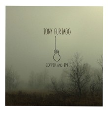 Tony Furtado - Copper and Tin