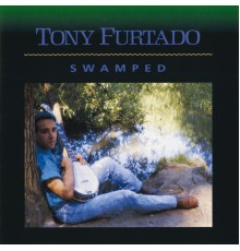 Tony Furtado - Swamped