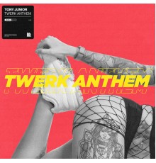 Tony Junior - Twerk Anthem